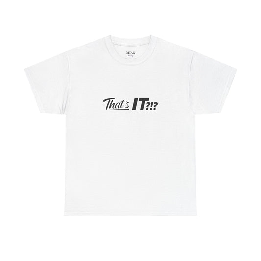 That's IT?!? Tee Shirt
