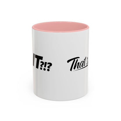 That's IT?!? Coffee Mug