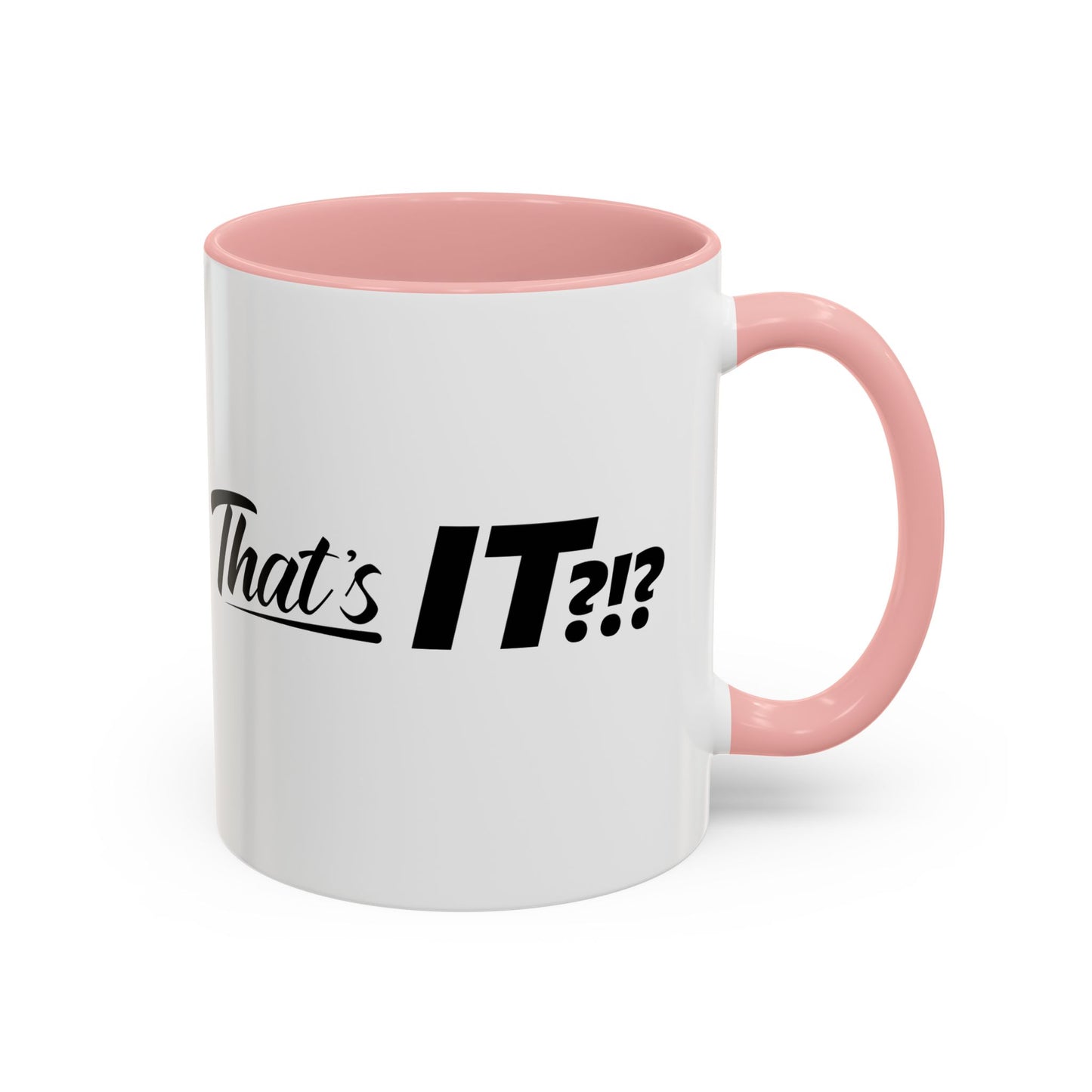 That's IT?!? Coffee Mug
