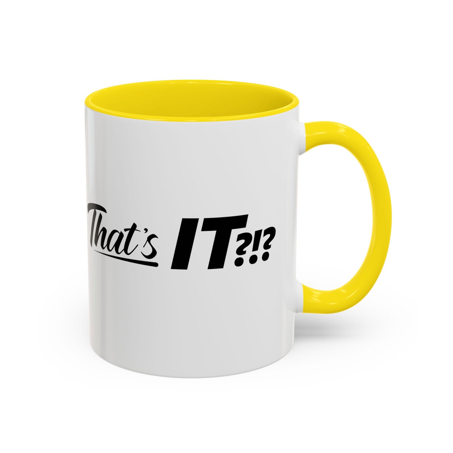 That's IT?!? Coffee Mug