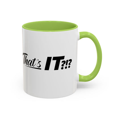 That's IT?!? Coffee Mug