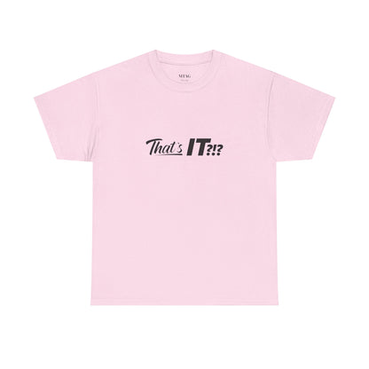 That's IT?!? Tee Shirt