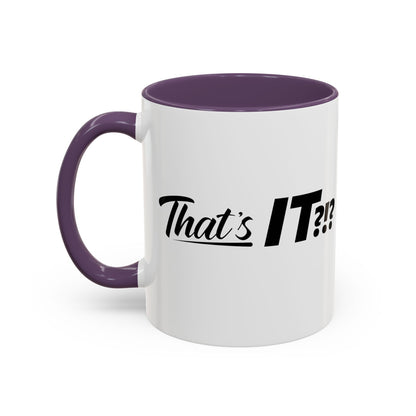 That's IT?!? Coffee Mug