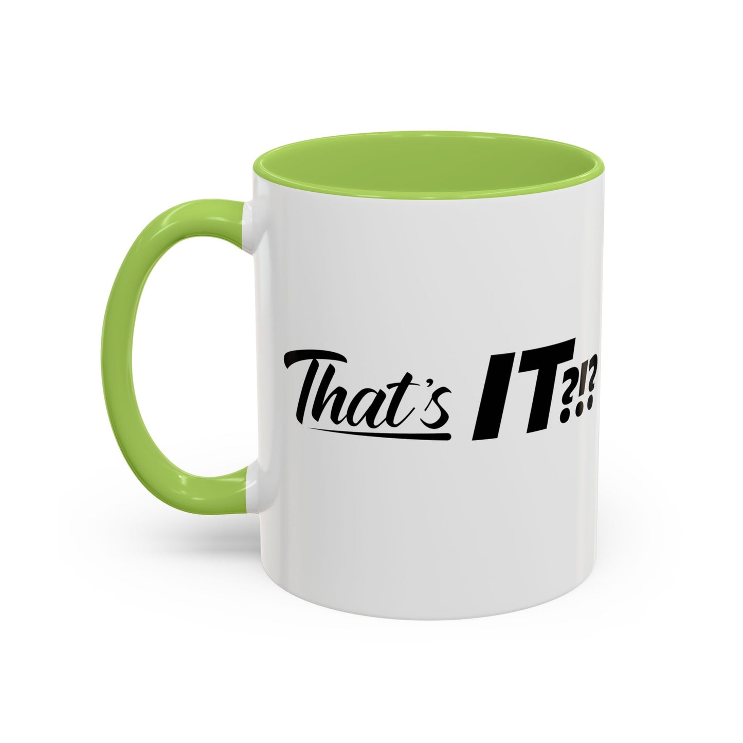 That's IT?!? Coffee Mug