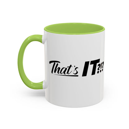 That's IT?!? Coffee Mug
