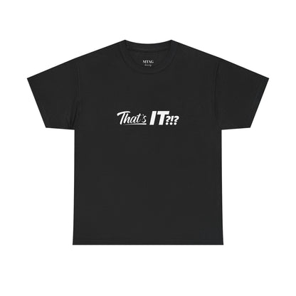That's IT?!? Tee Shirt
