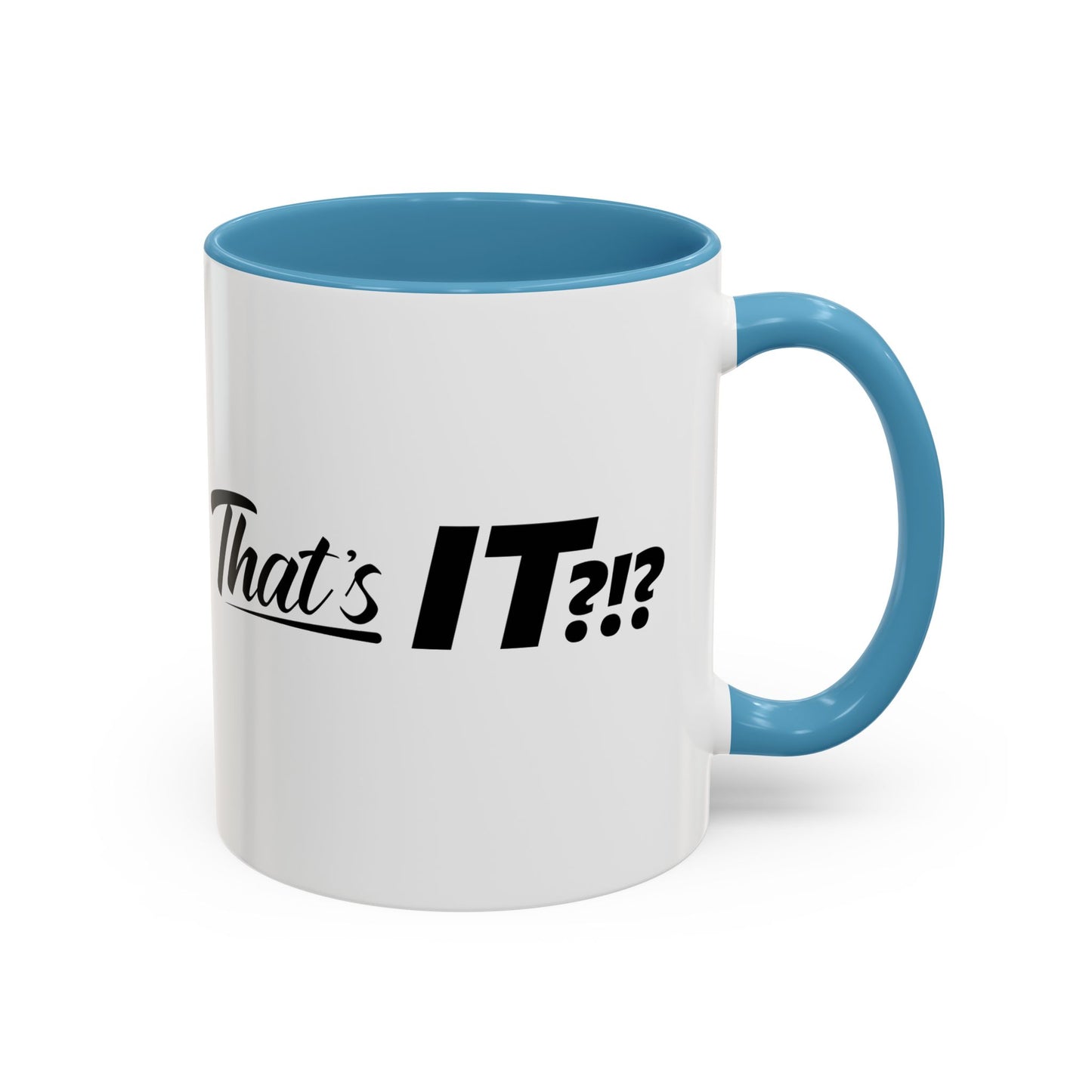 That's IT?!? Coffee Mug
