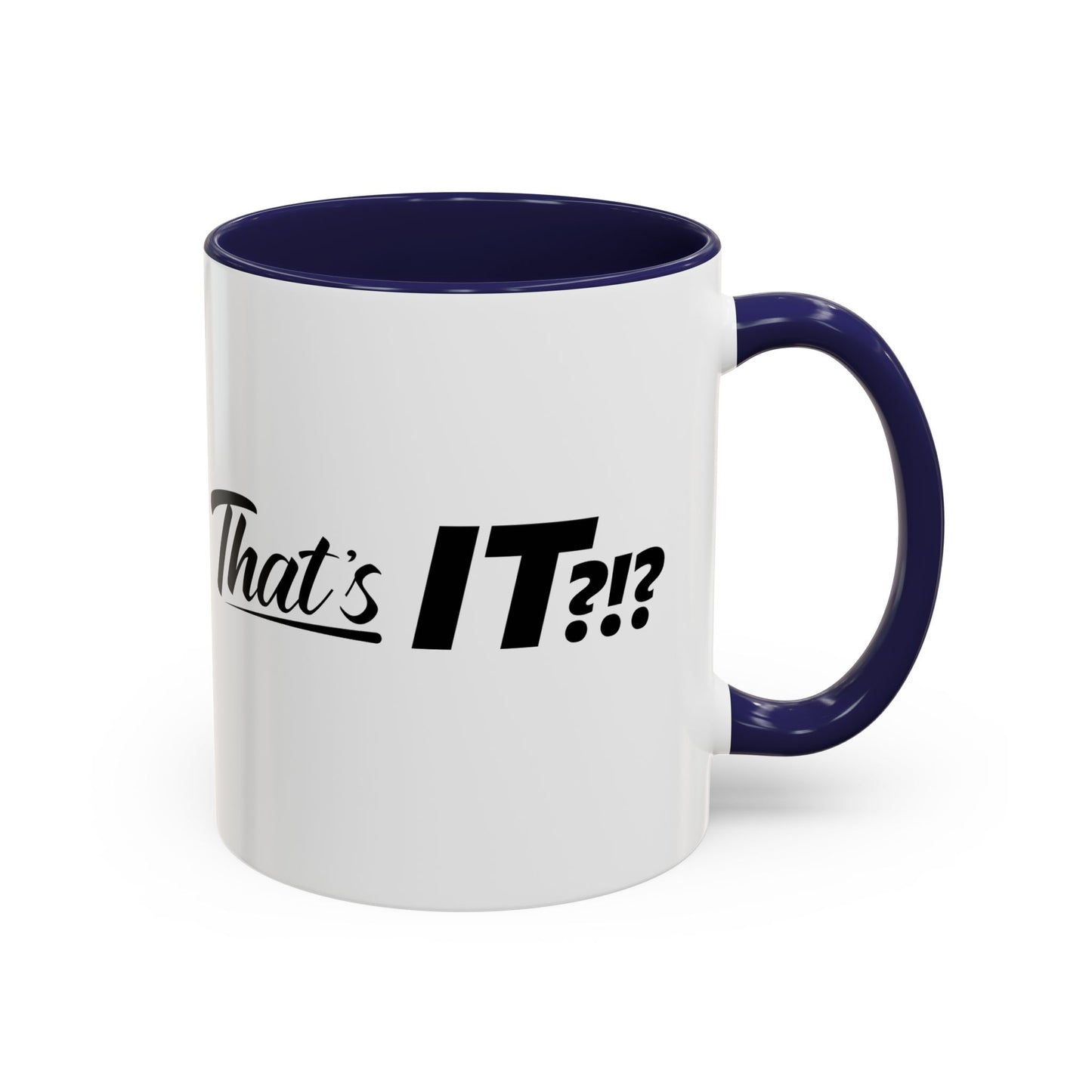 That's IT?!? Coffee Mug
