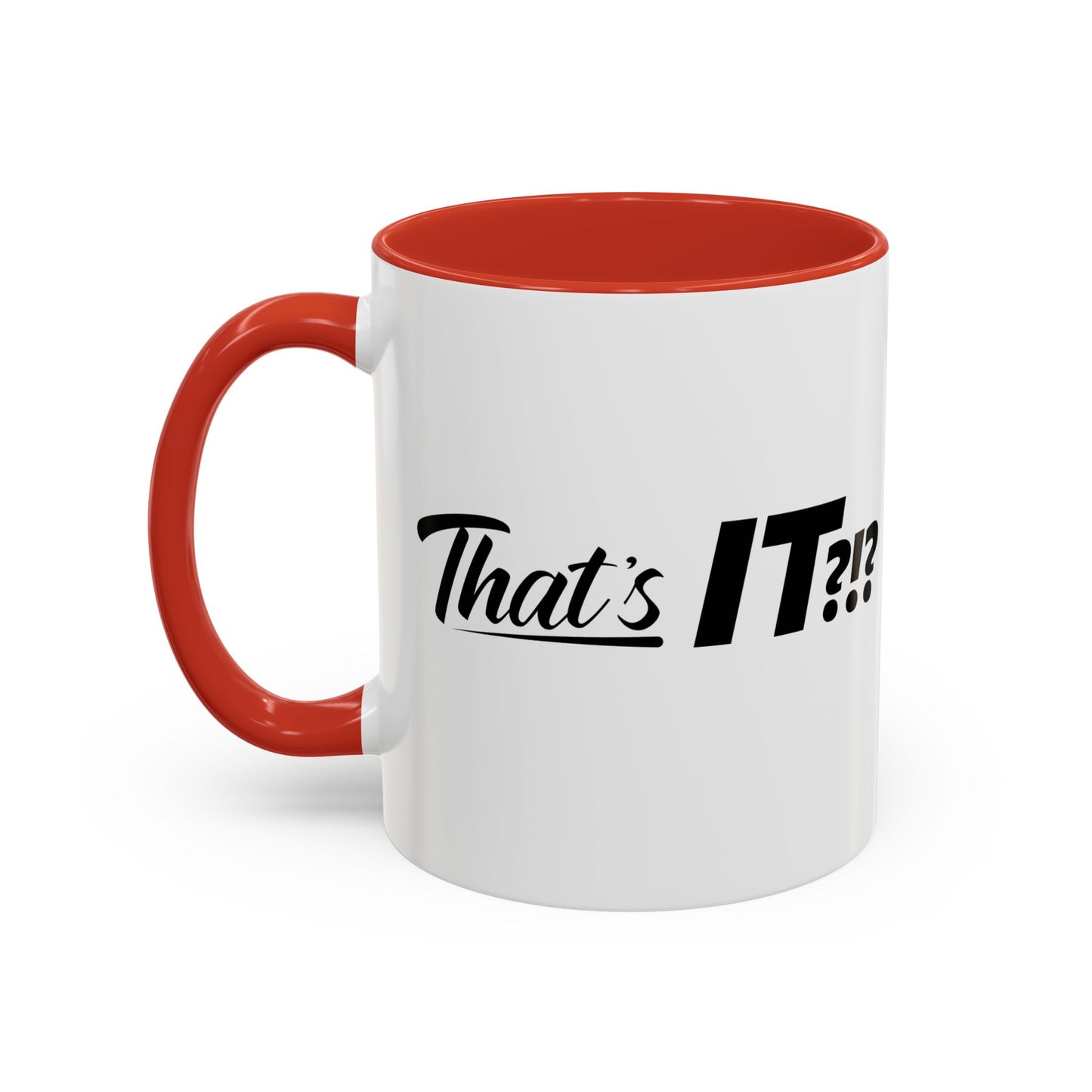 That's IT?!? Coffee Mug