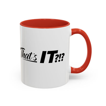 That's IT?!? Coffee Mug