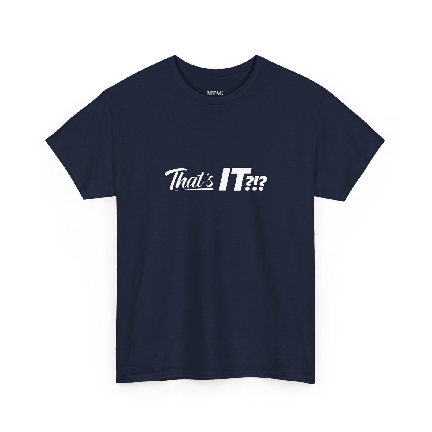 That's IT?!? Tee Shirt