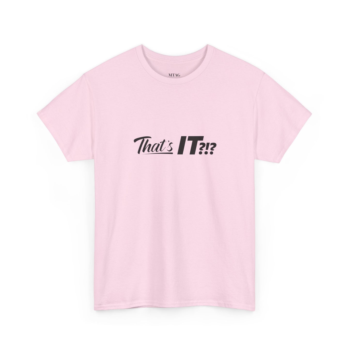 That's IT?!? Tee Shirt
