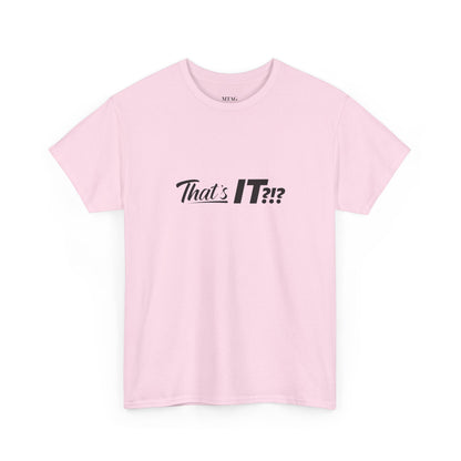 That's IT?!? Tee Shirt