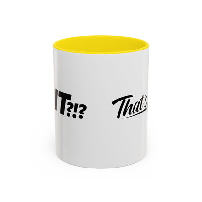 That's IT?!? Coffee Mug