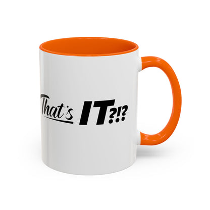 That's IT?!? Coffee Mug