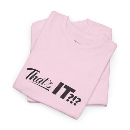 That's IT?!? Tee Shirt