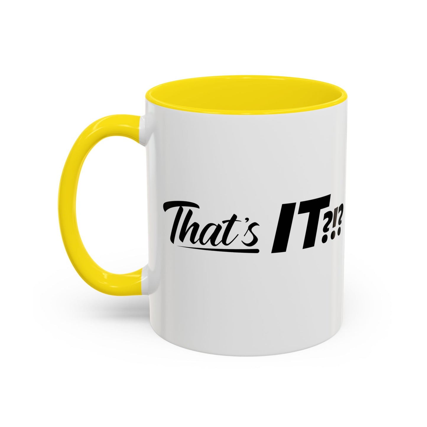 That's IT?!? Coffee Mug