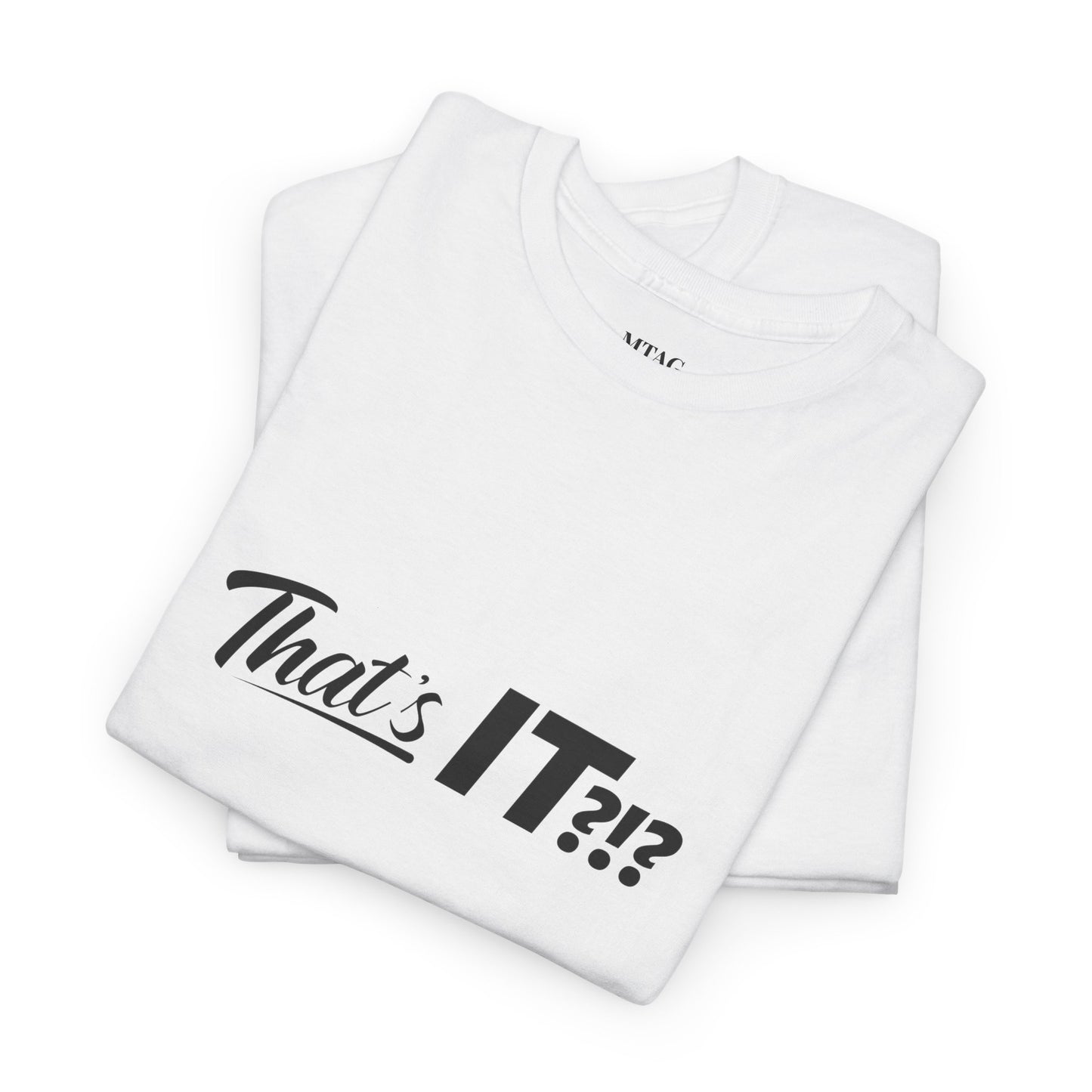 That's IT?!? Tee Shirt