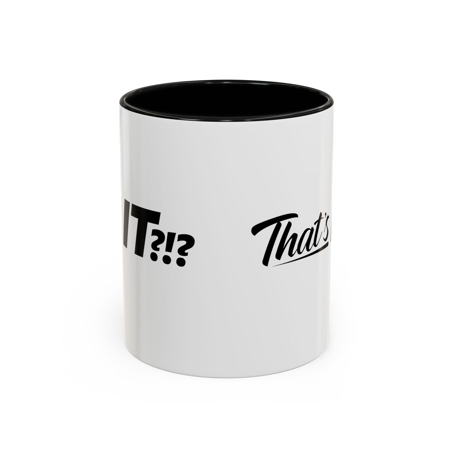 That's IT?!? Coffee Mug