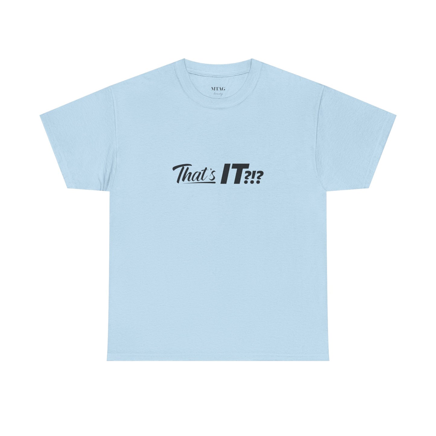 That's IT?!? Tee Shirt
