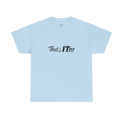 That's IT?!? Tee Shirt