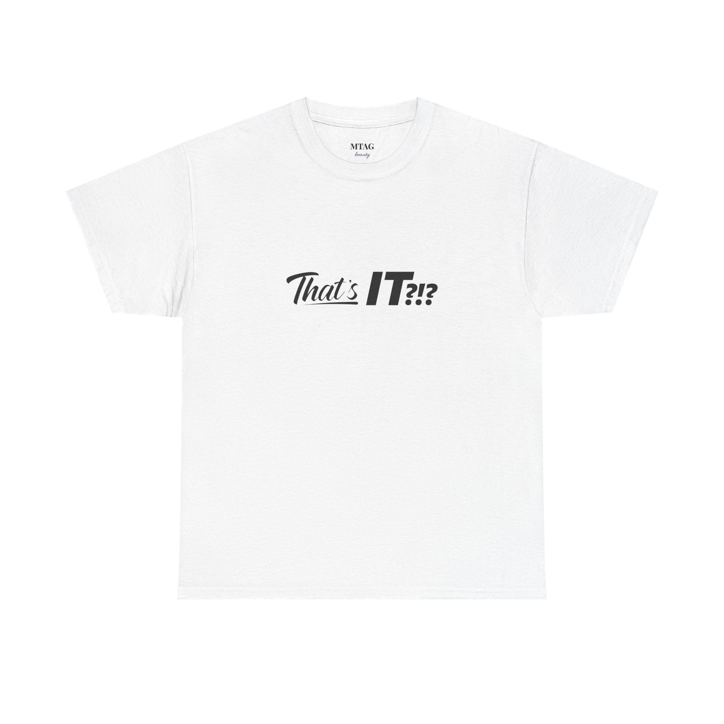 That's IT?!? Tee Shirt