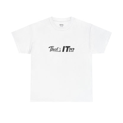 That's IT?!? Tee Shirt