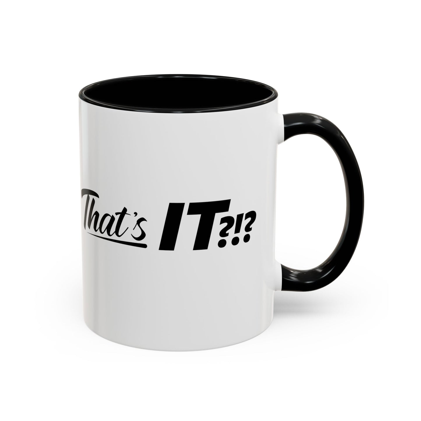 That's IT?!? Coffee Mug