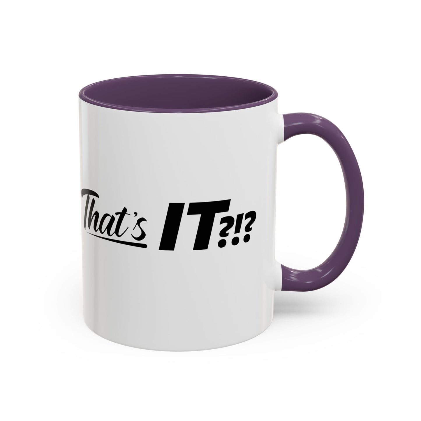 That's IT?!? Coffee Mug