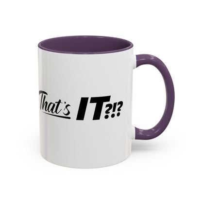 That's IT?!? Coffee Mug