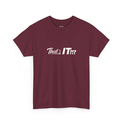 That's IT?!? Tee Shirt