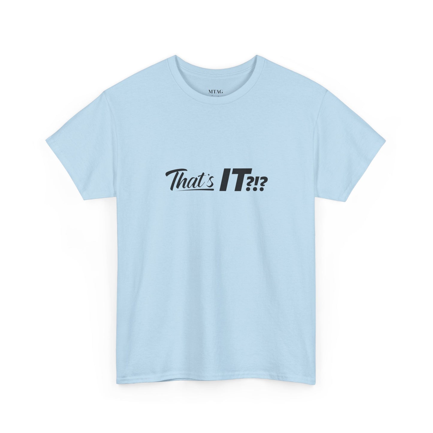 That's IT?!? Tee Shirt