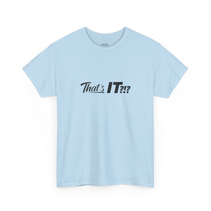 That's IT?!? Tee Shirt