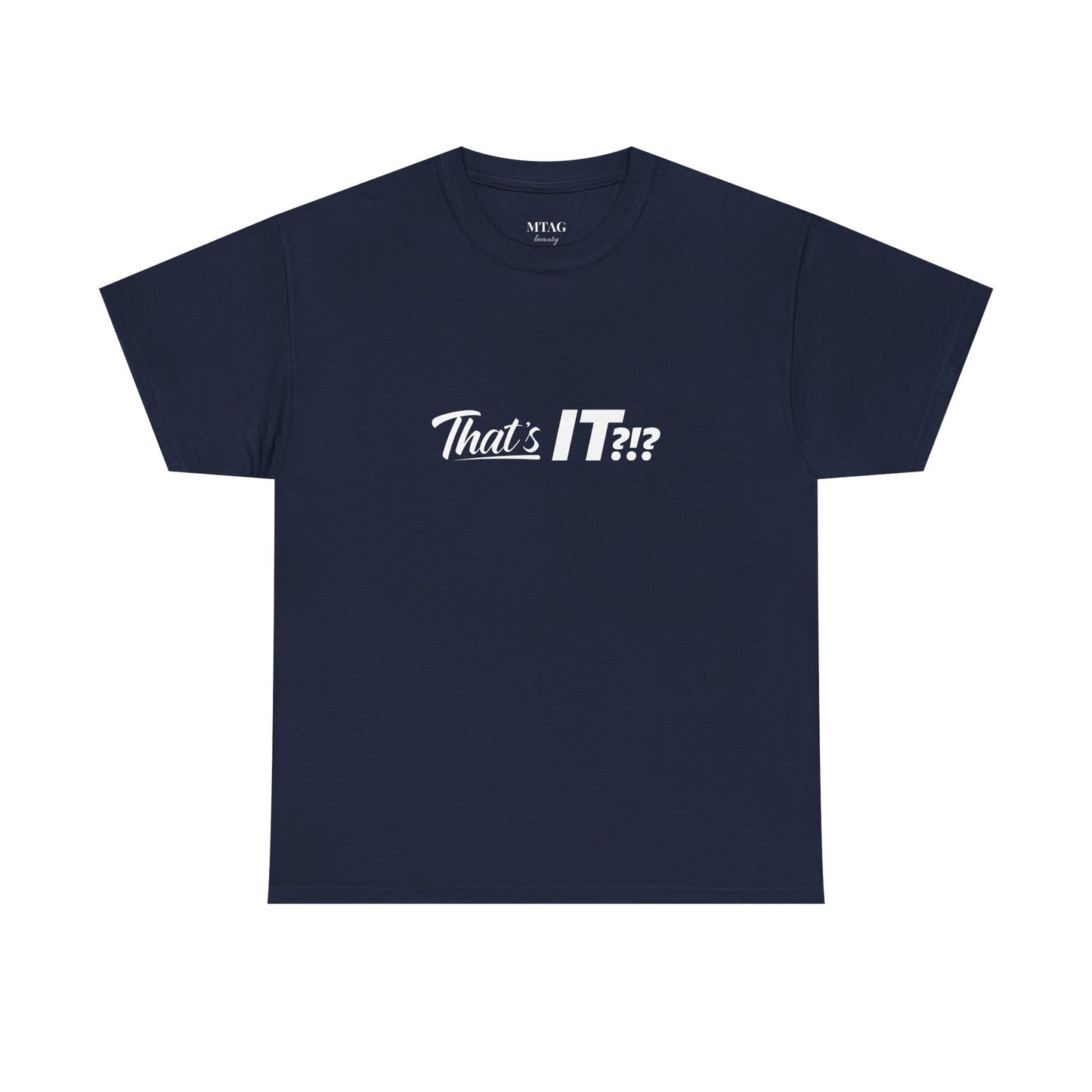 That's IT?!? Tee Shirt