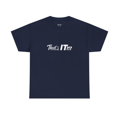 That's IT?!? Tee Shirt