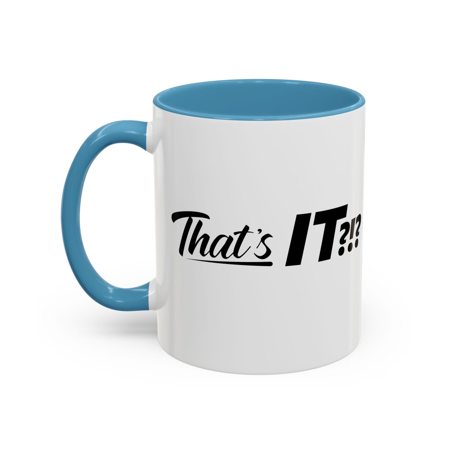 That's IT?!? Coffee Mug