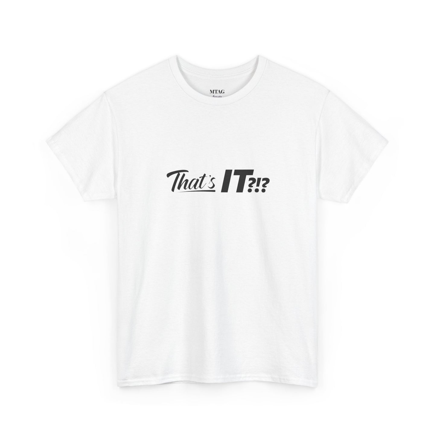 That's IT?!? Tee Shirt