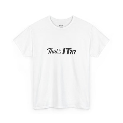 That's IT?!? Tee Shirt